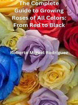 cover image of The Complete Guide to Growing Roses